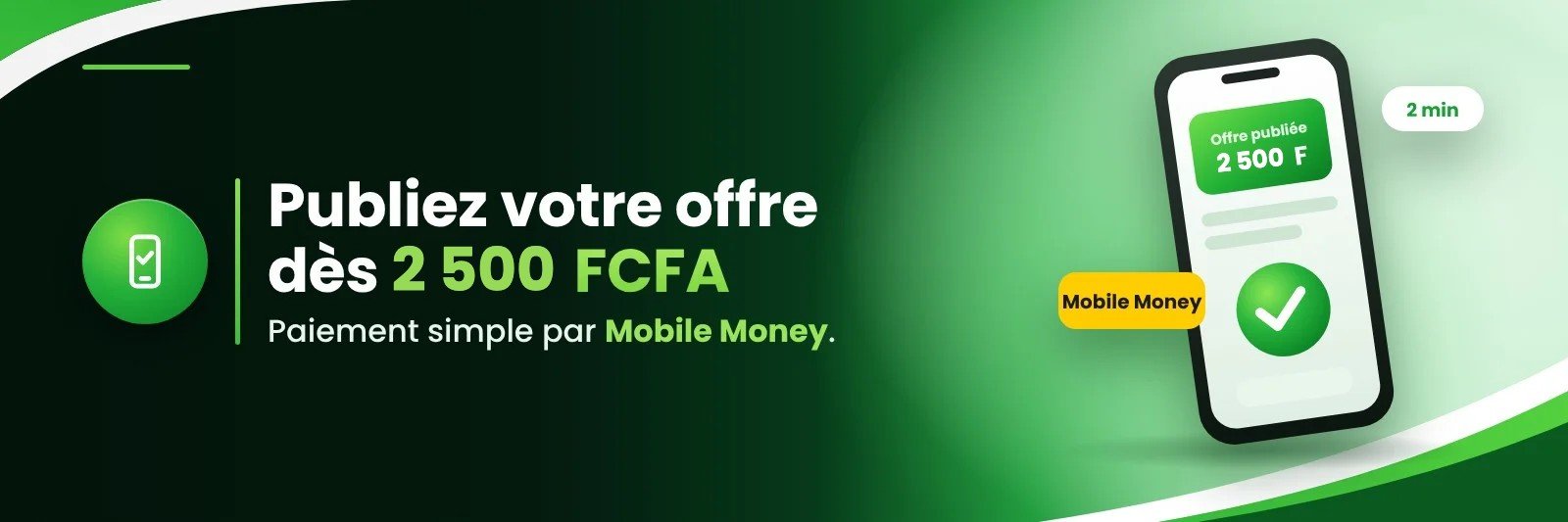 Publiez votre offre dès 2 500 FCFA, paiement par Mobile Money.